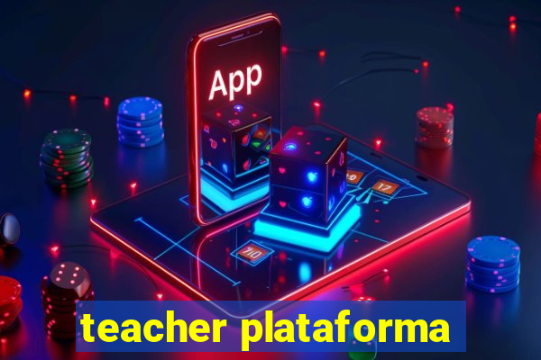 teacher plataforma